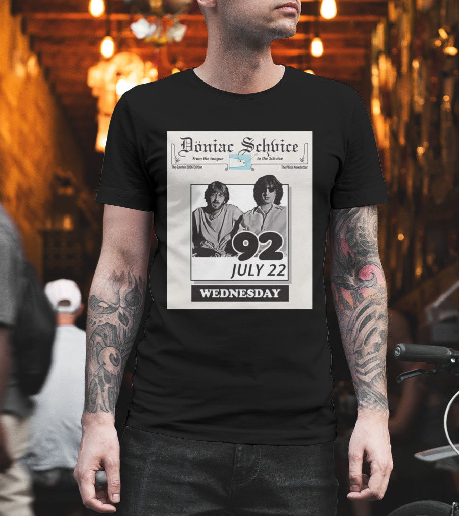 Doniac Schvice From The Tongue To The Schvice The Phish Newsletter The Garden 2026 Edition 92 July 22 Wednesday T-Shirt