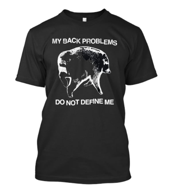 My Back Problems Do Not Define Me Jimothy Raccoon T-Shirt