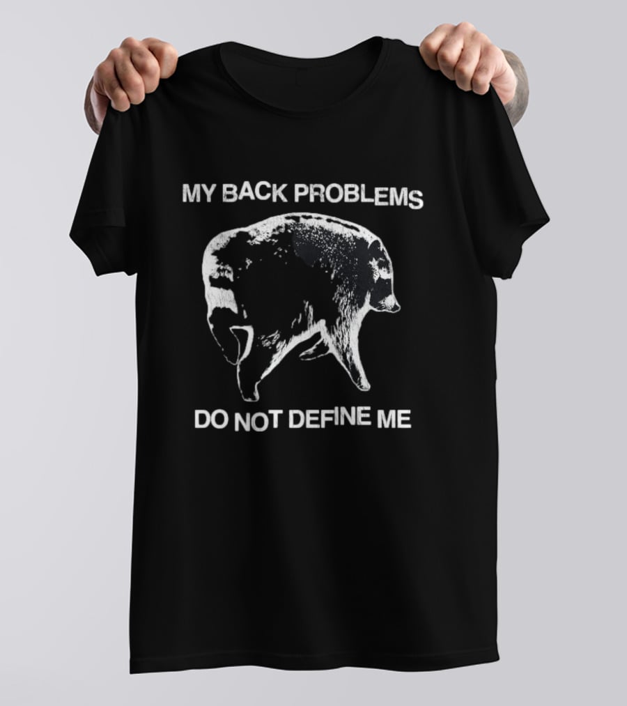 My Back Problems Do Not Define Me Jimothy Raccoon T-Shirt