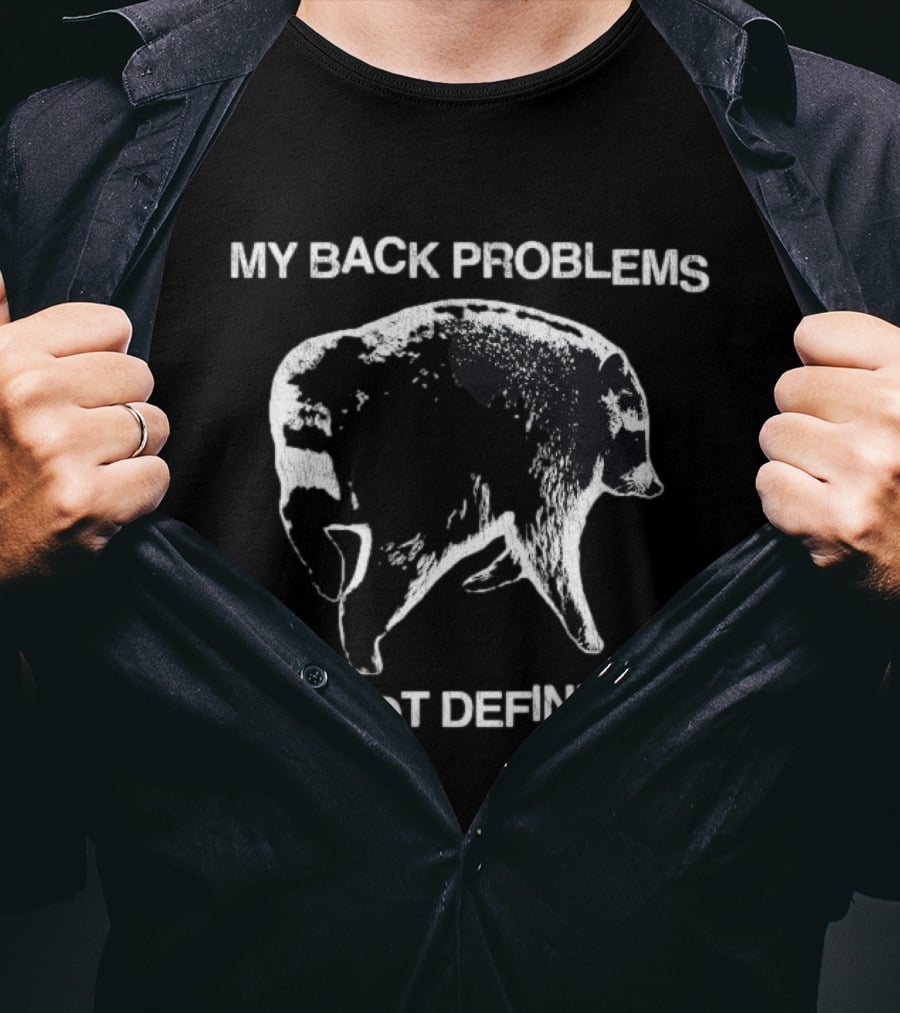 My Back Problems Do Not Define Me Jimothy Raccoon T-Shirt