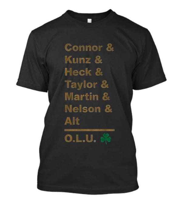 Connor Kunz Heck Taylor Martin Nelson Alt O.L.U. Notre Dame Fighting Irish Shamrock T-Shirt