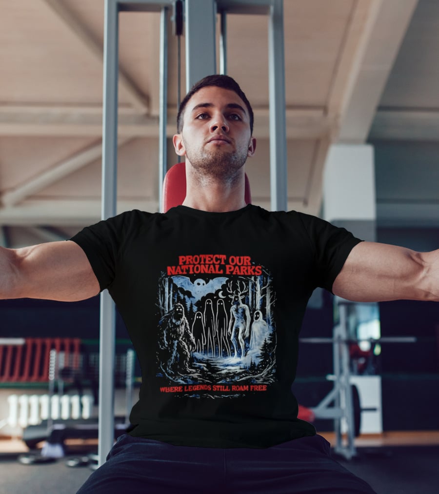 Protect Our National Parks Where Legends Still Roam Free Bigfoot Cryptid Forest Myths T-Shirt