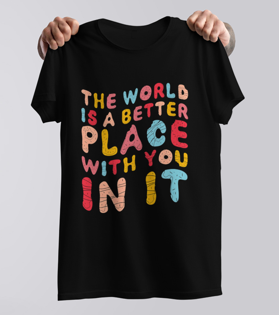 The World Is A Better Place With You In It Colorful Donut Lettering T-Shirt
