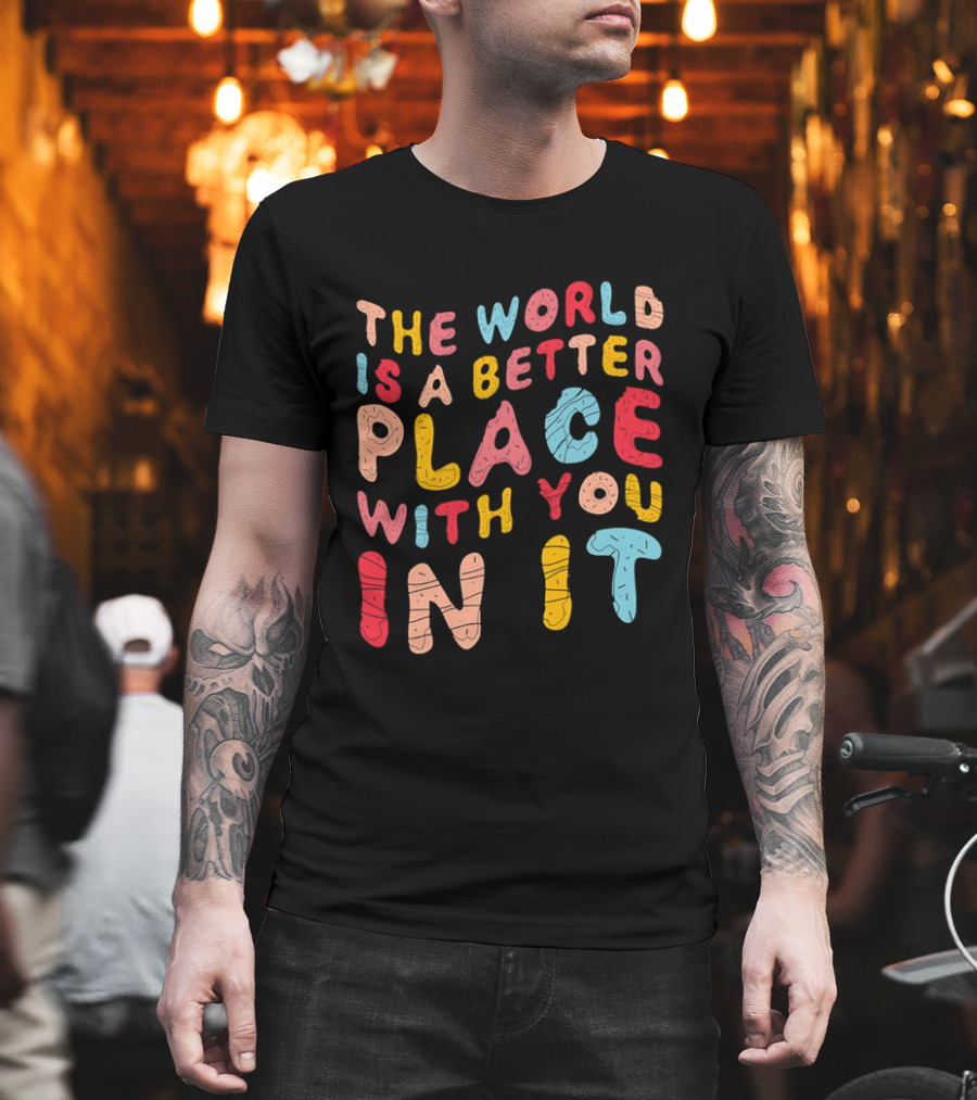 The World Is A Better Place With You In It Colorful Donut Lettering T-Shirt