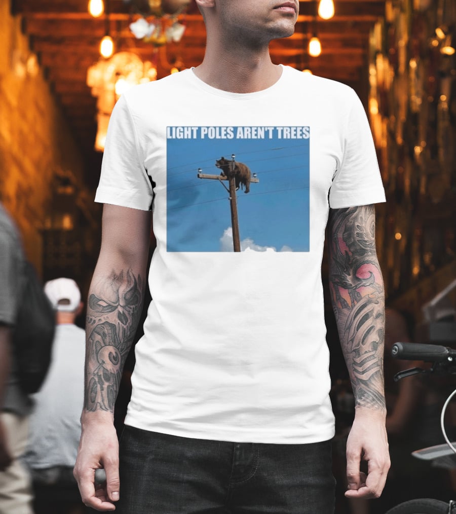 Light Poles Aren't Trees Bear On Pole T-Shirt