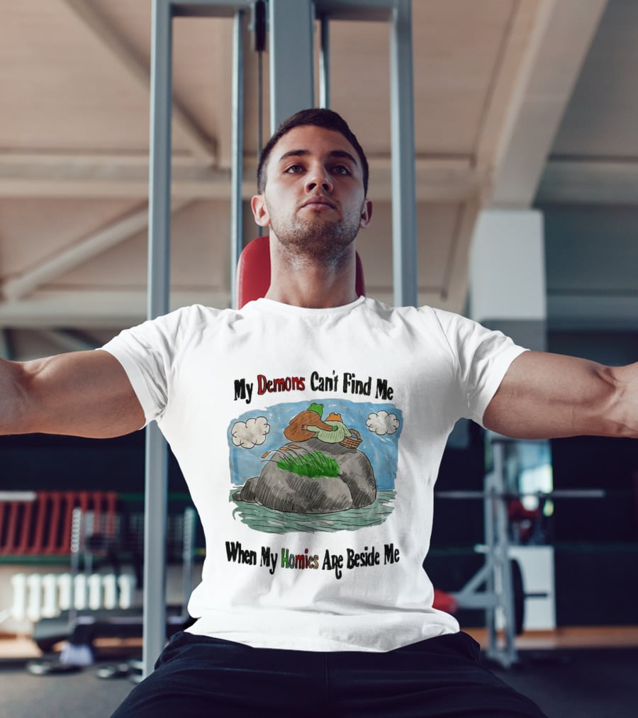 Frog And Toad My Demons Can't Find Me When My Homies Are Beside Me T-Shirt