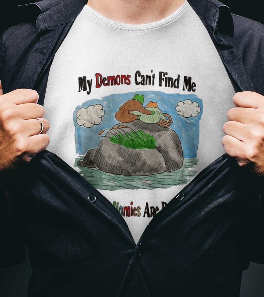 Frog And Toad My Demons Can't Find Me When My Homies Are Beside Me T-Shirt