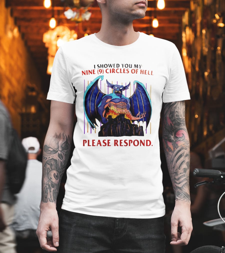 I Showed You My Nine Circles Of Hell Please Respond Demon Wings Monster T-Shirt