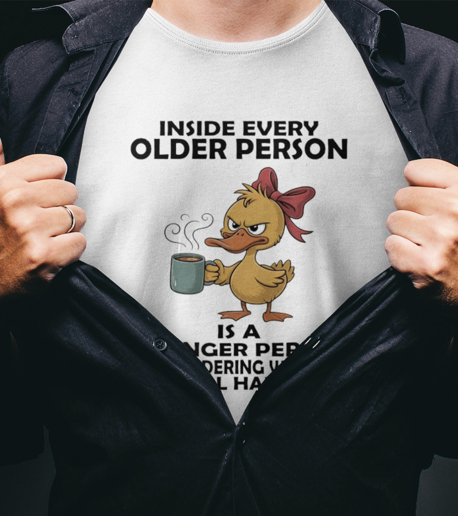 Inside Every Older Person Is A Younger Person Wondering What The Hell Happened Coffee Duck With Bow T-Shirt