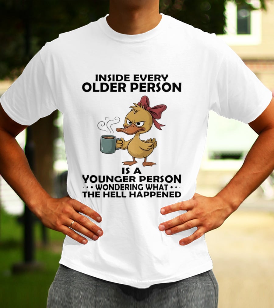 Inside Every Older Person Is A Younger Person Wondering What The Hell Happened Coffee Duck With Bow T-Shirt