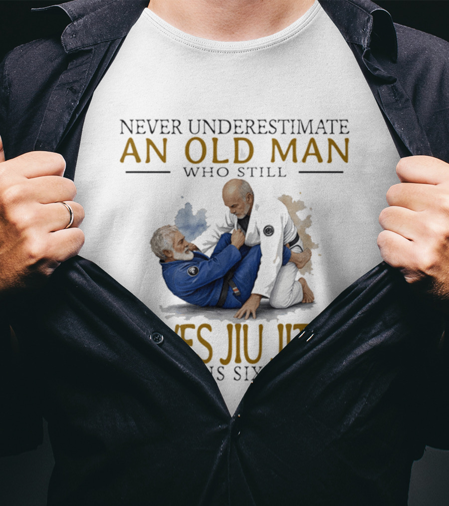 Never Underestimate An Old Man Who Still Loves Jiu Jitsu In His Sixties T-Shirt