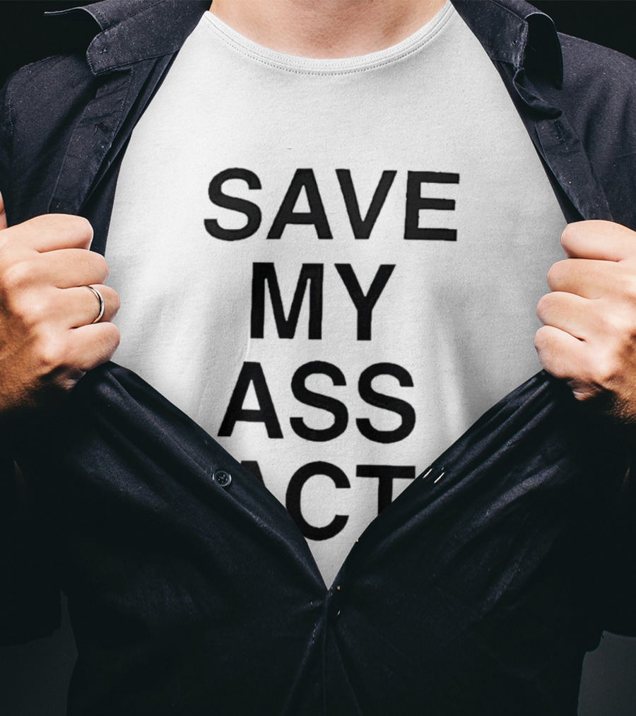 SAVE MY ASS ACT Classic Bold Text Block T-Shirt