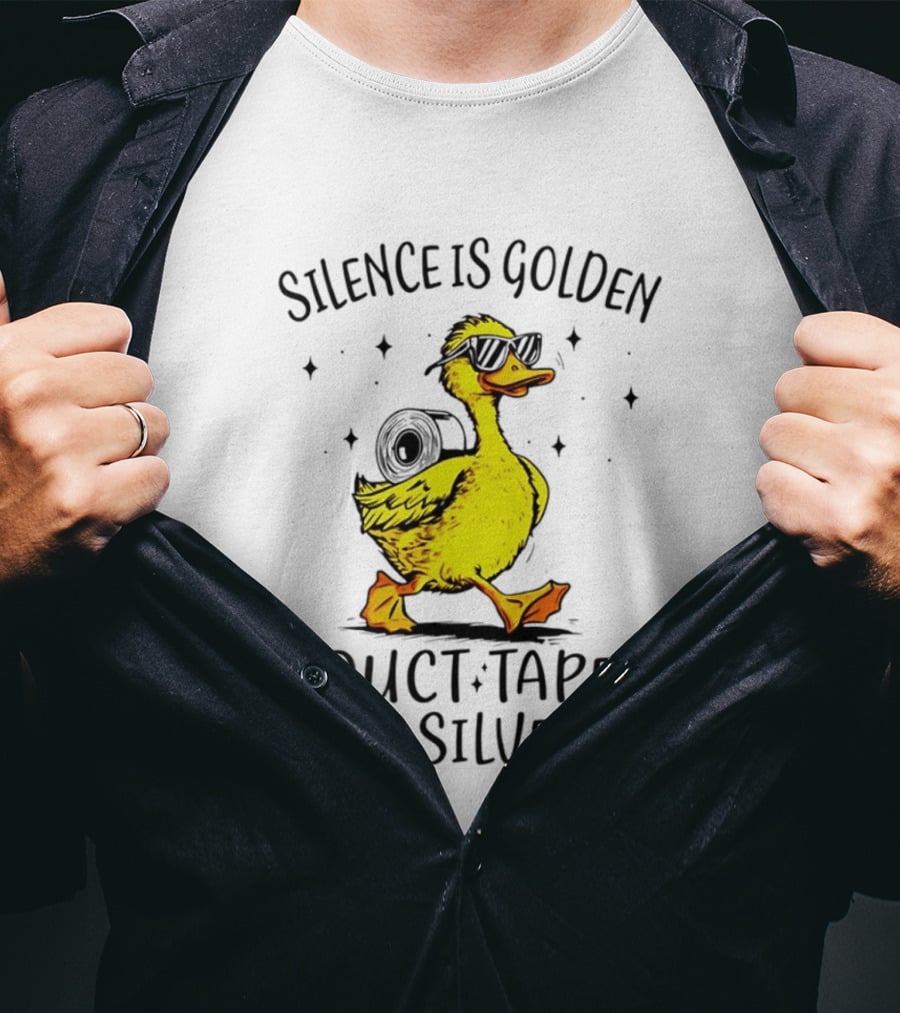 Silence Is Golden Duct Tape Is Silver Duck With Sunglasses T-Shirt