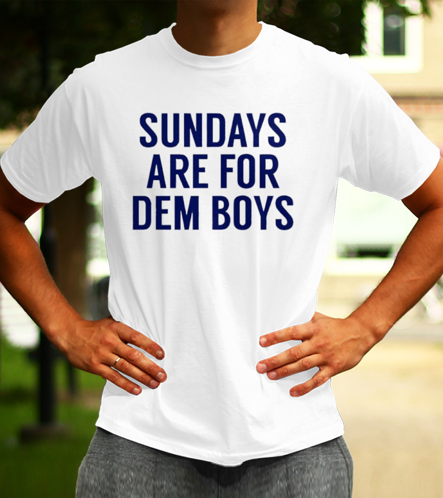 Sundays Are For Dem Boys Football Enthusiast Phrase T-Shirt