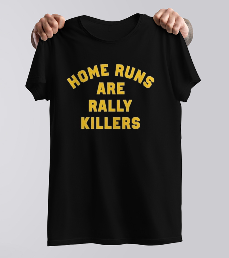 Home Runs Are Rally Killers Baseball Humor Sports Fans T-Shirt