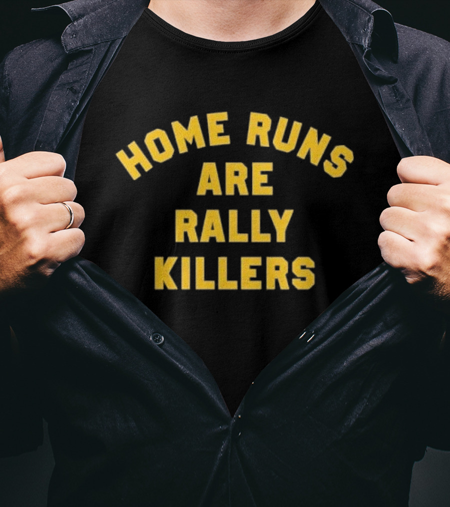 Home Runs Are Rally Killers Baseball Humor Sports Fans T-Shirt