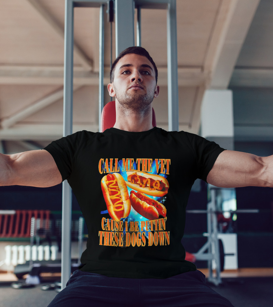 Call Me The Vet Cause I Be Puttin' These Dogs Down T-Shirt