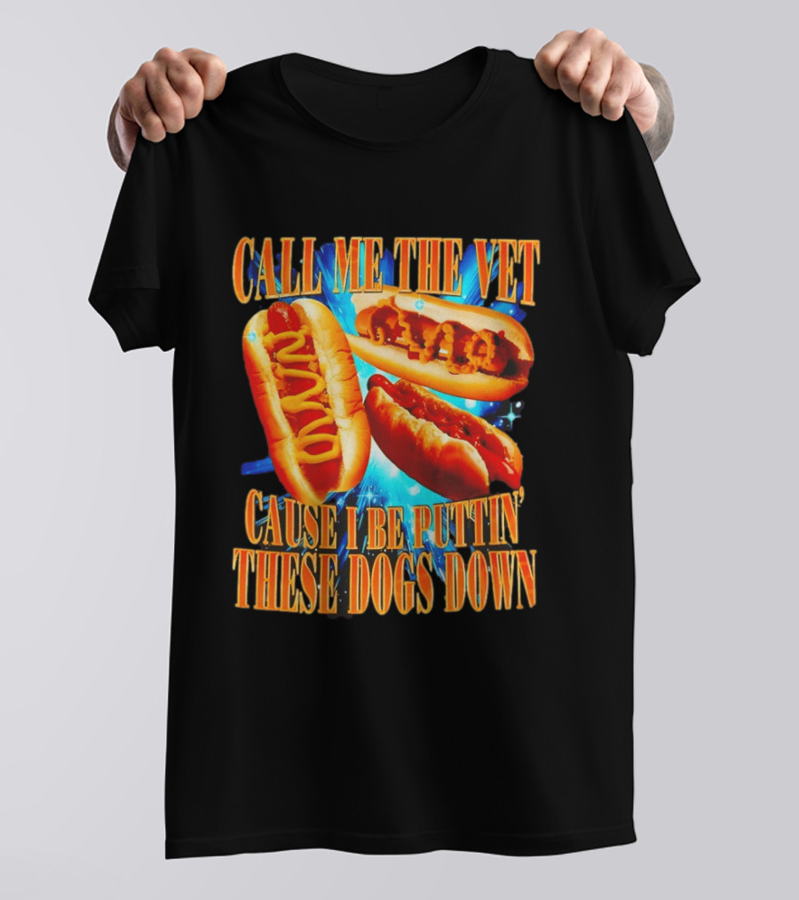 Call Me The Vet Cause I Be Puttin' These Dogs Down T-Shirt