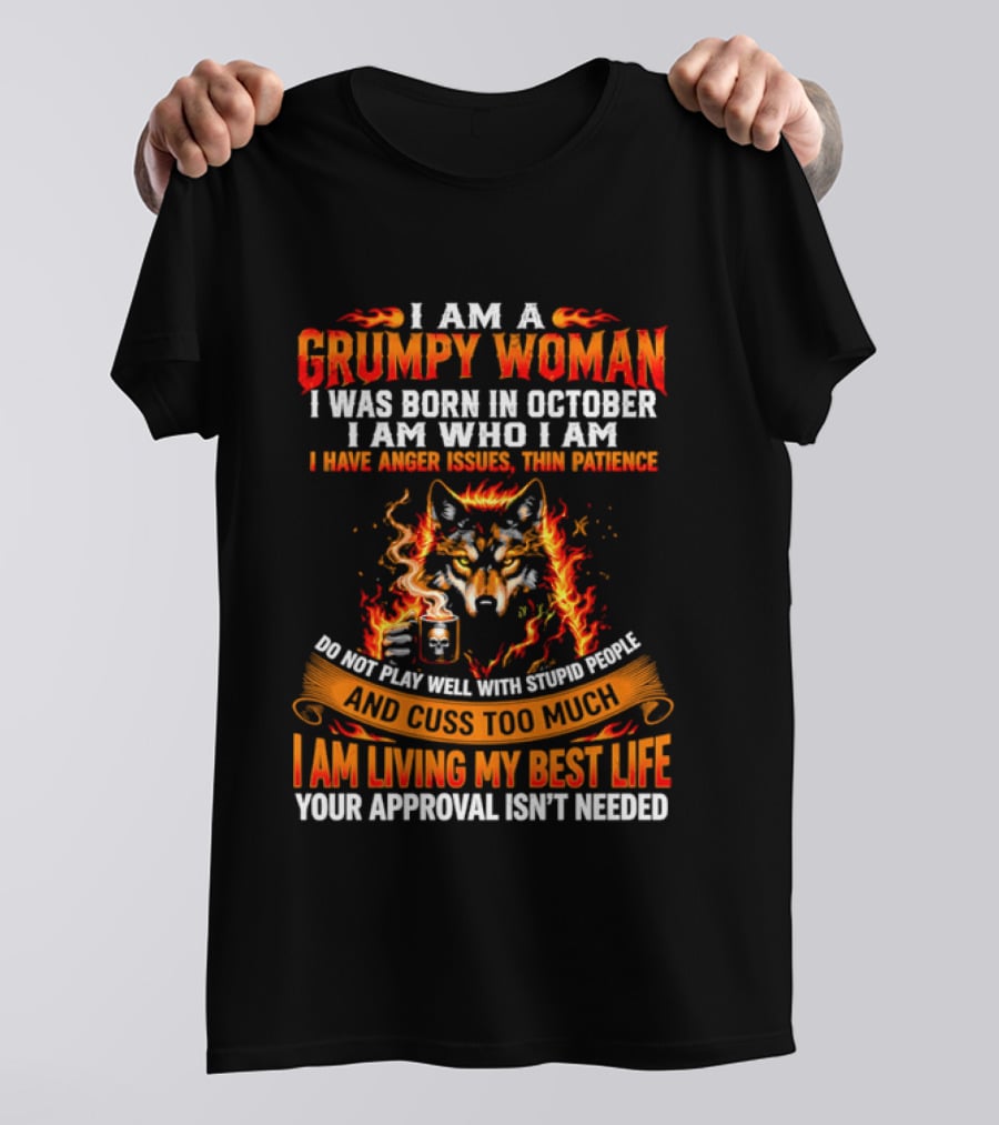 I Am A Grumpy Woman Born In October Wolf Anger Issues Thin Patience Living My Best Life T-Shirt