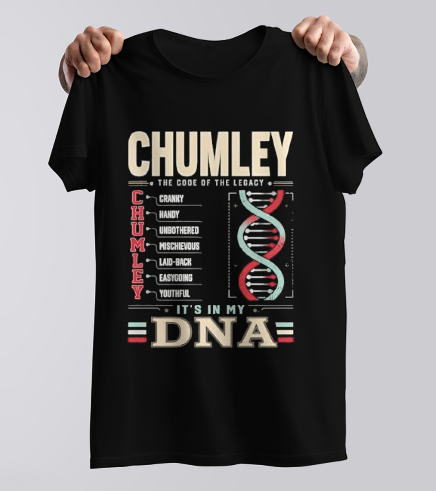 Chumley The Code Of The Legacy Cranky Handy Unbothered Mischievous Laid Back Easygoing Youthful It's In My DNA T-Shirt