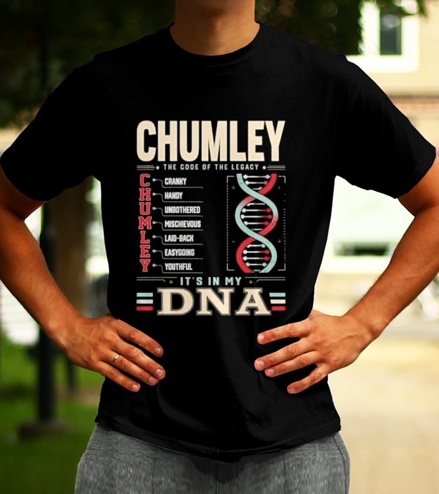 Chumley The Code Of The Legacy Cranky Handy Unbothered Mischievous Laid Back Easygoing Youthful It's In My DNA T-Shirt
