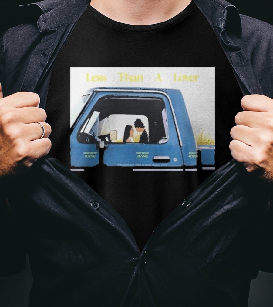 Less Than A Lover Directed By Jennie Written By Jennie Music By Jennie "The Summer I Want To Spend The Rest Of My Life T-Shirt
