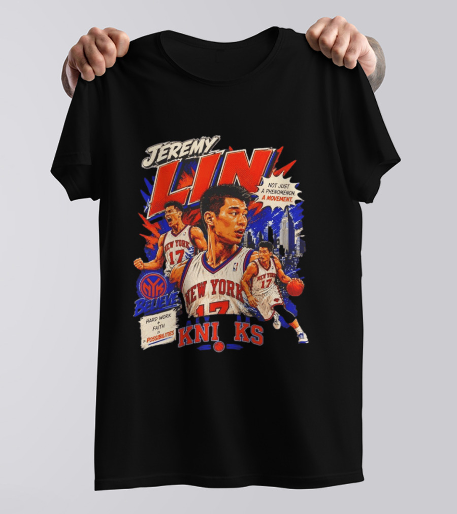 Jeremy Lin New York Knicks Linsanity Believe Hard Work Faith Possibilities Phenomenon Movement T-Shirt