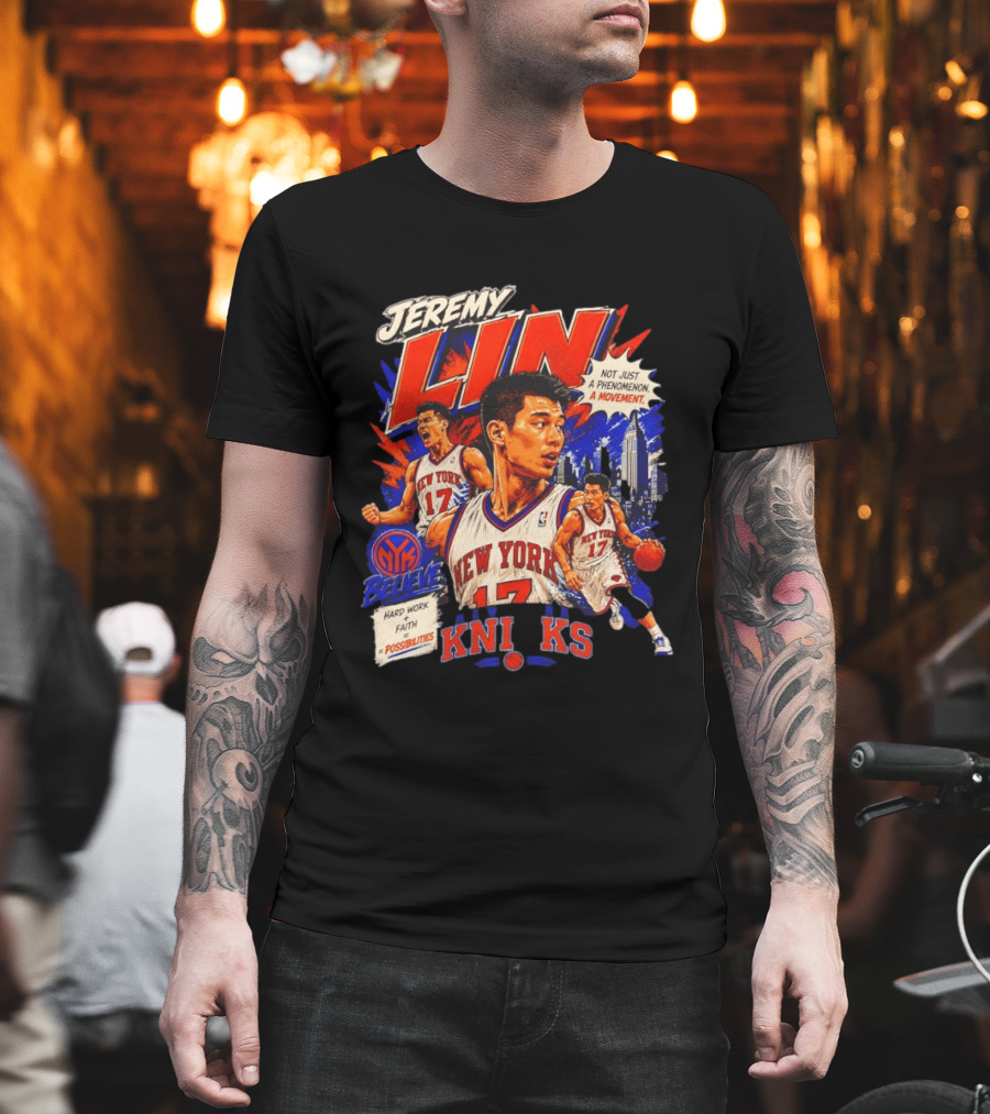 Jeremy Lin New York Knicks Linsanity Believe Hard Work Faith Possibilities Phenomenon Movement T-Shirt