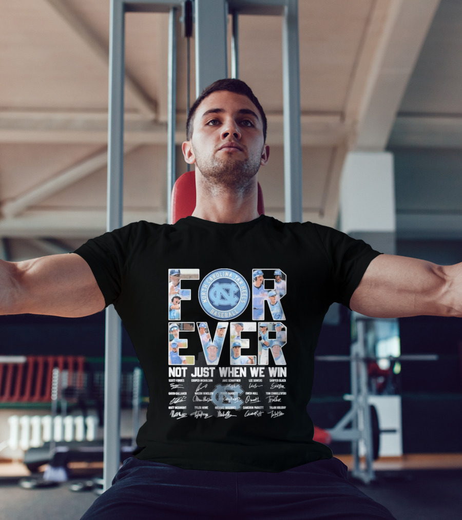 North Carolina Tar Heels Baseball Forever Not Just When We Win Signatures T-Shirt