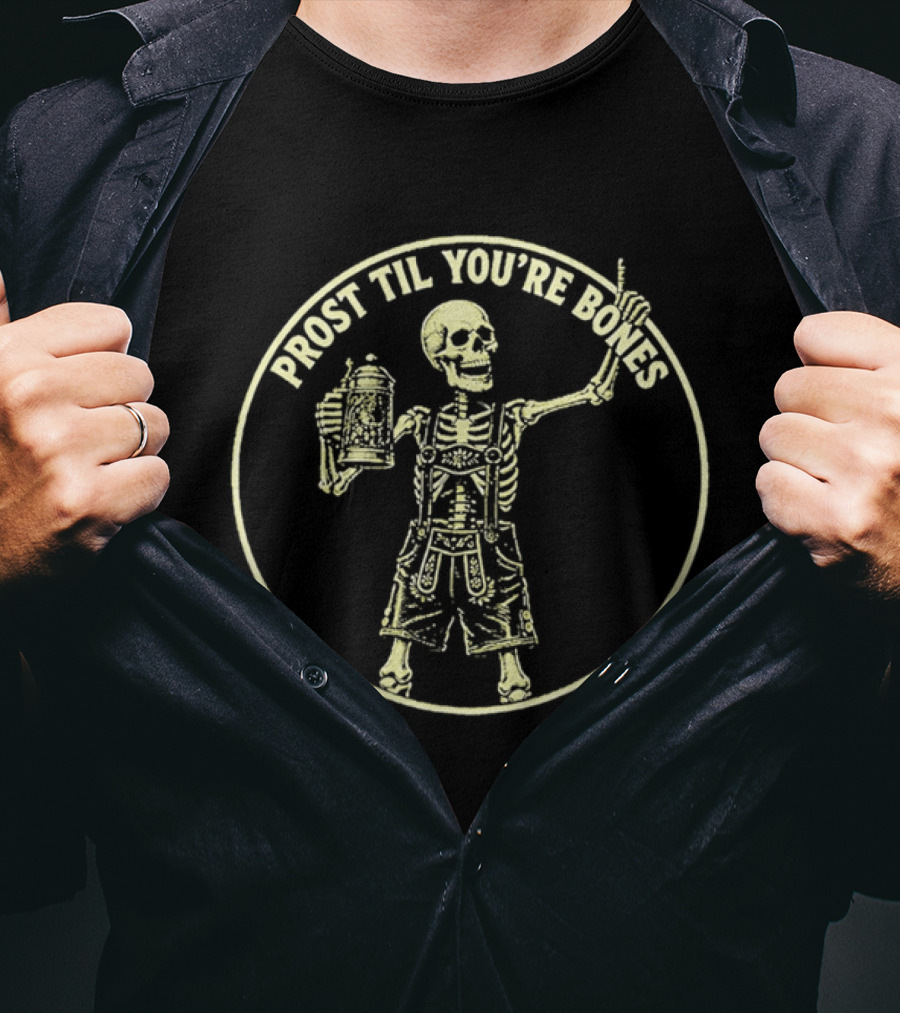 Prost Til You're Bones Skeleton In Lederhosen Holding Beer Stein T-Shirt