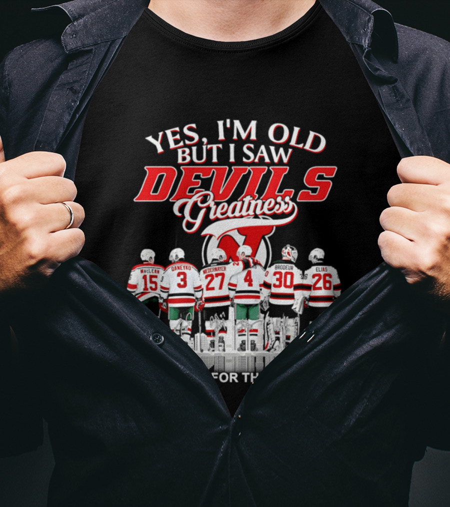 Yes I'm Old But I Saw Devils Greatness Thank You For The Memories Hockey Legends T-Shirt
