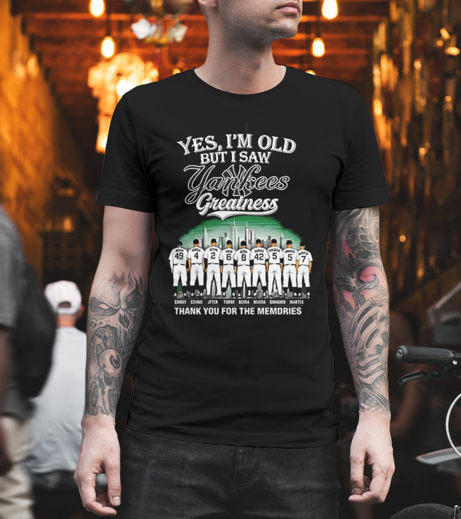 Yes I'm Old But I Saw Yankees Greatness Legends Skyline Thank You For The Memories T-Shirt