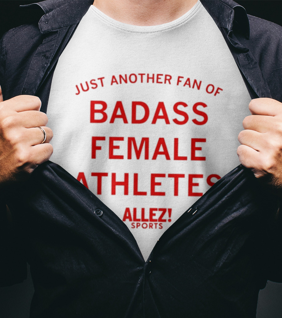 Just Another Fan Of Badass Female Athletes Allez Sports T-Shirt