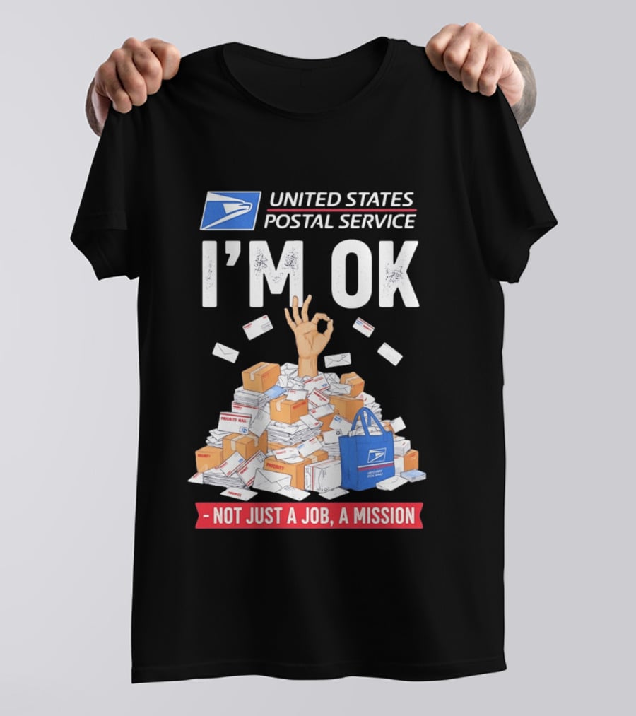 United States Postal Service I'm OK Not Just A Job A Mission Fun Mail T-Shirt
