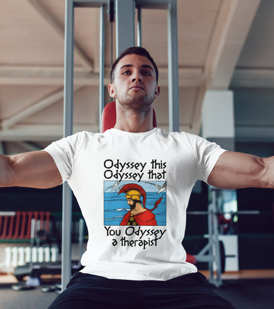 Odyssey This Odyssey That You Odyssey A Therapist Vintage Greek Warrior And Sea Scene T-Shirt