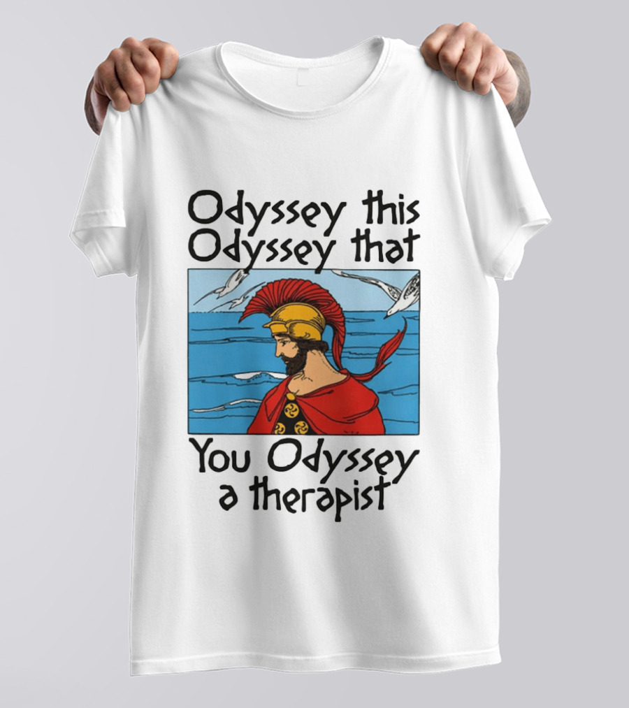 Odyssey This Odyssey That You Odyssey A Therapist Vintage Greek Warrior And Sea Scene T-Shirt