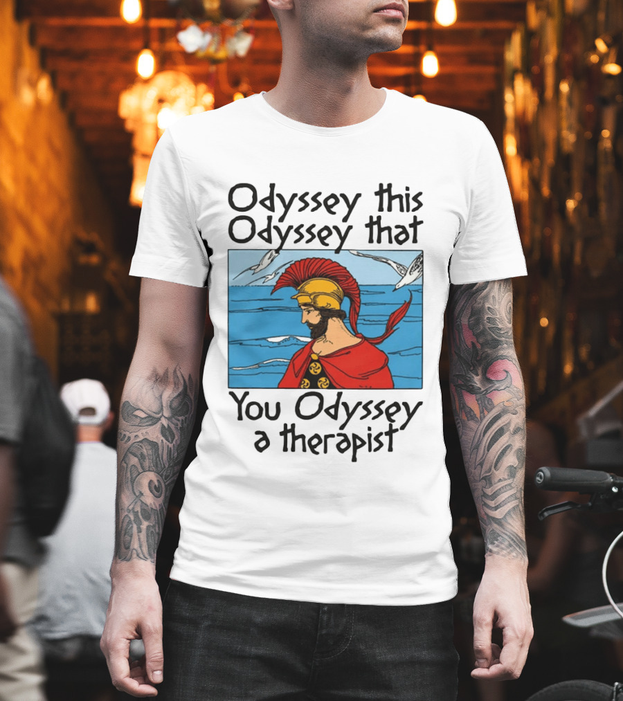 Odyssey This Odyssey That You Odyssey A Therapist Vintage Greek Warrior And Sea Scene T-Shirt
