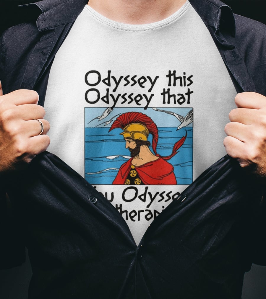 Odyssey This Odyssey That You Odyssey A Therapist Vintage Greek Warrior And Sea Scene T-Shirt