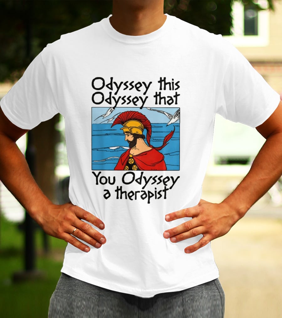 Odyssey This Odyssey That You Odyssey A Therapist Vintage Greek Warrior And Sea Scene T-Shirt