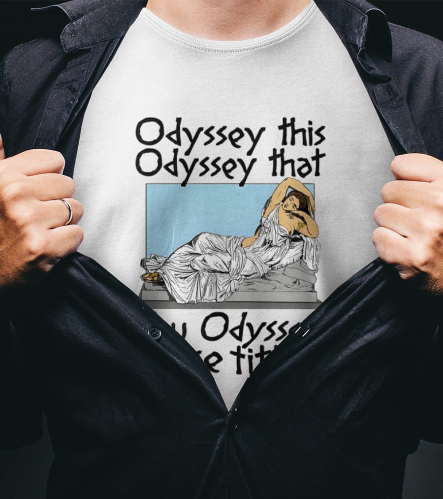 Odyssey This Odyssey That You Odyssey These Titties Statue Recline T-Shirt