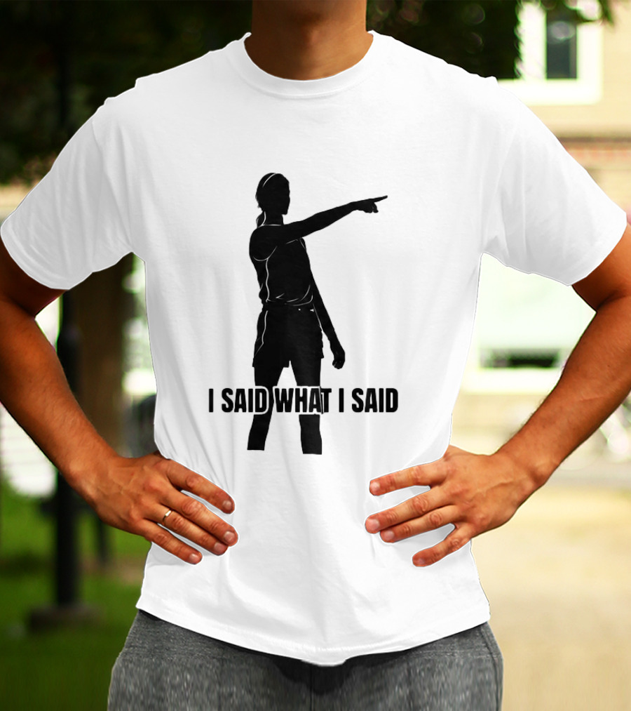 Sophie Cunningham Bold Statement I Said What I Said T-Shirt