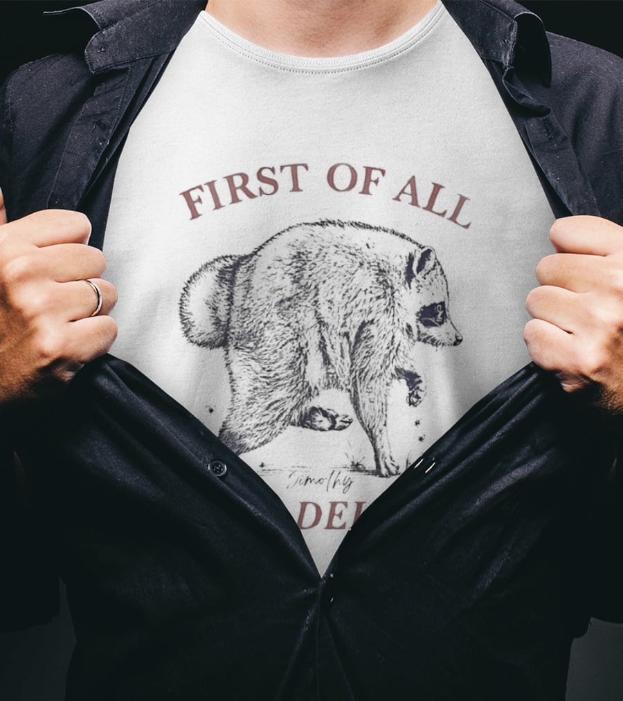Timothy Raccoon First Of All I'm A Delight T-Shirt