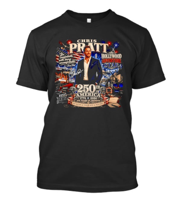 Chris Pratt Be Comfortable With Being Uncomfortable 250th America 1776 2026 Hollywood Adventure Star T-Shirt