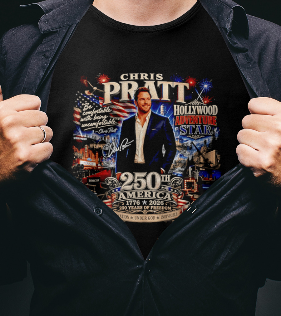 Chris Pratt Be Comfortable With Being Uncomfortable 250th America 1776 2026 Hollywood Adventure Star T-Shirt