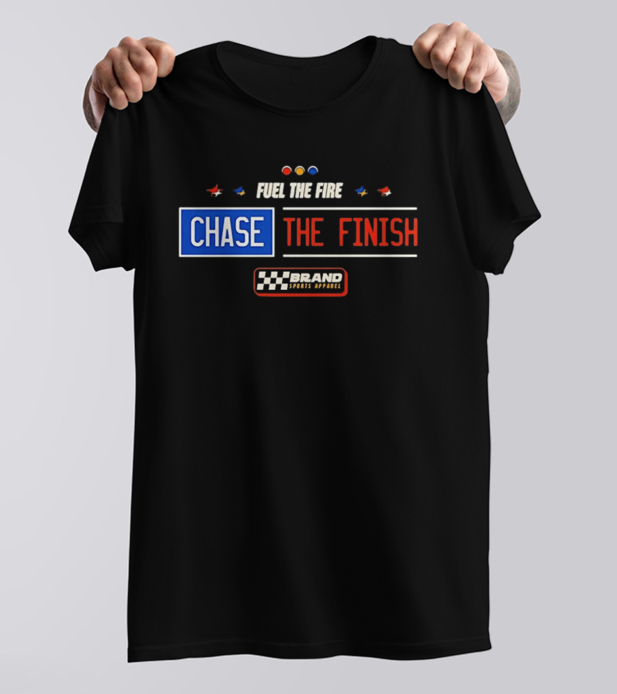 Fuel The Fire Chase The Finish Brand Sports T-Shirt