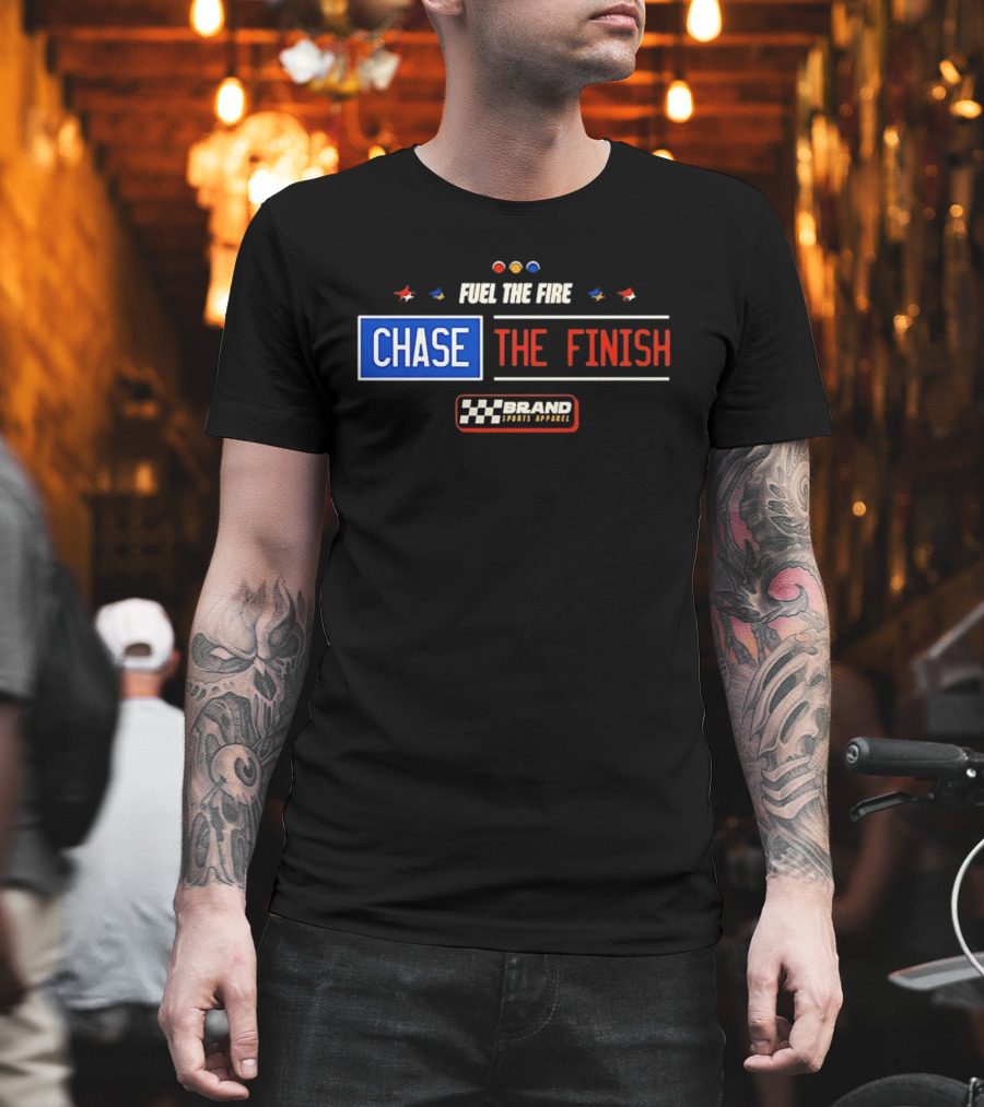 Fuel The Fire Chase The Finish Brand Sports T-Shirt