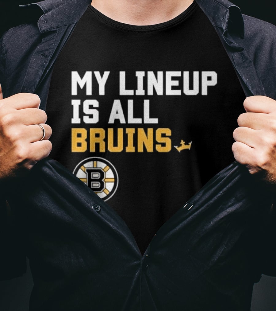 Boston Bruins My Lineup Is All Bruins T-Shirt
