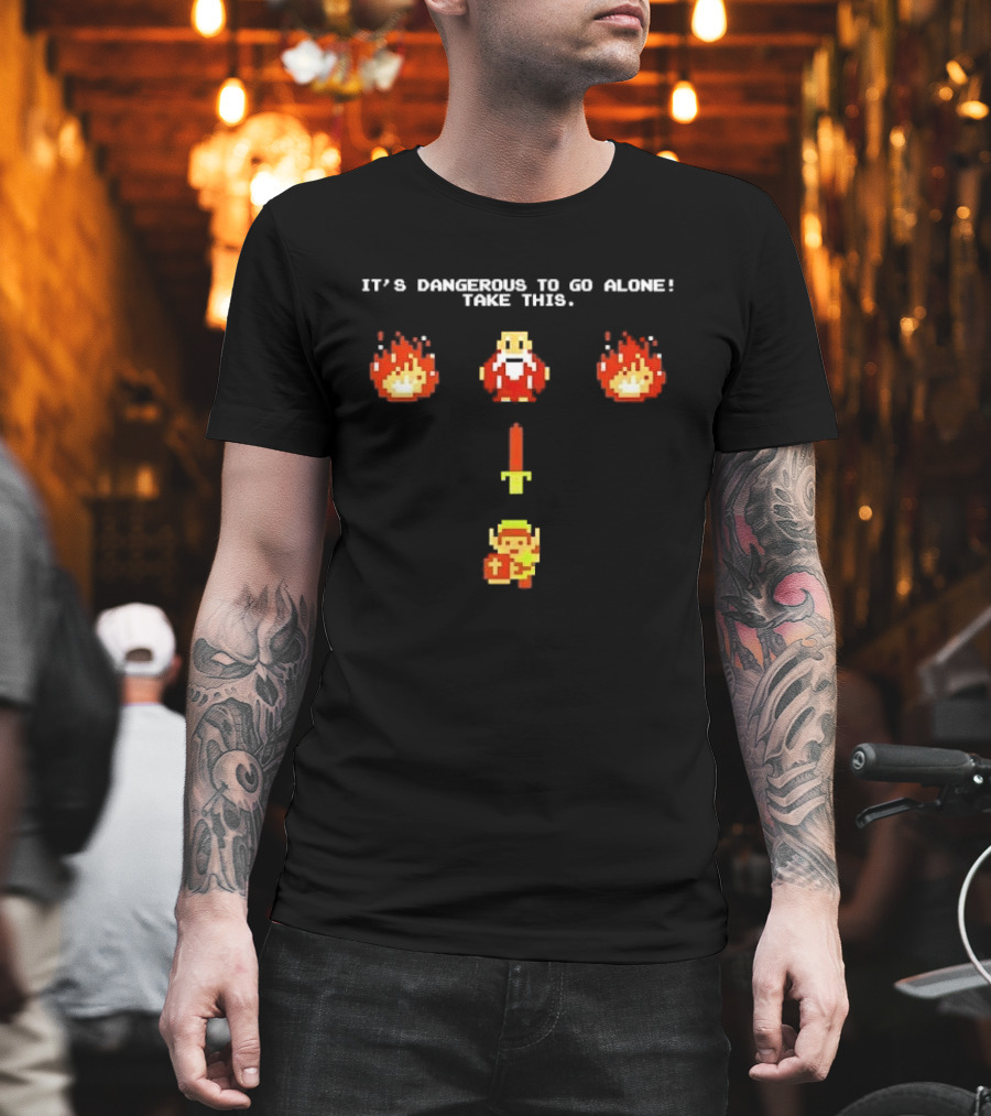 It's Dangerous To Go Alone Take This Legend Giving Link A Sword T-Shirt