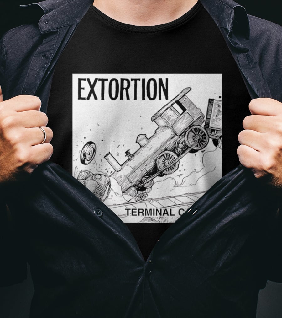 EXTORTION Terminal Cancer Train Crash T-Shirt