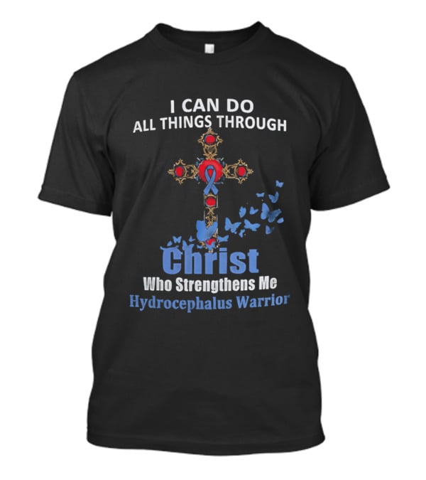 I Can Do All Things Through Christ Who Strengthens Me Hydrocephalus Warrior Blue Ribbon Cross Butterflies T-Shirt